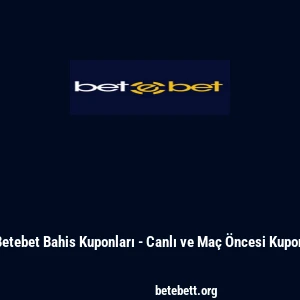 Betebet Bahis Kuponları - Canlı ve Maç Öncesi Kupon