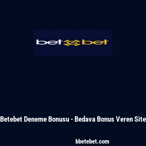 Betebet Deneme Bonusu - Bedava Bonus Veren Site