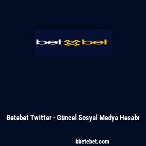 Betebet Twitter - Güncel Sosyal Medya Hesabı