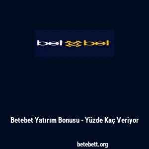 Betebet Yatırım Bonusu - Yüzde Kaç Veriyor